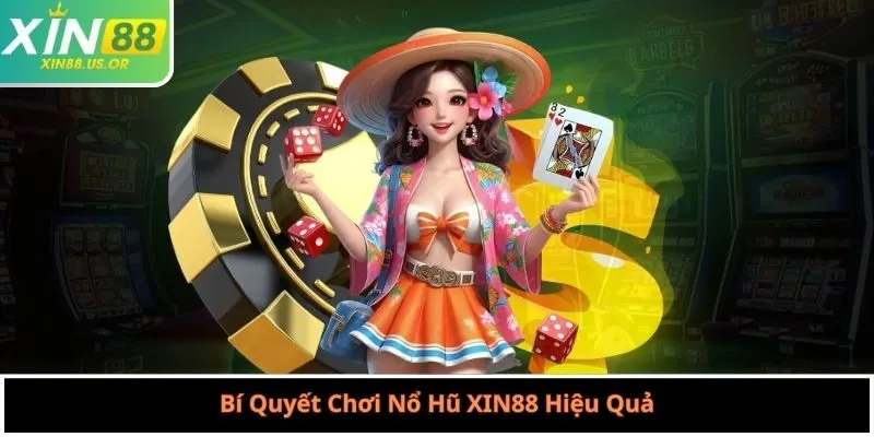 Bí Quyết Chơi Nổ Hũ XIN88 Hiệu Quả