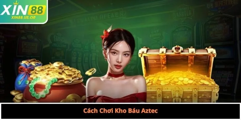 Cách Chơi Kho Báu Aztec