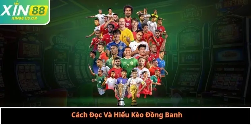 Cách Đọc Và Hiểu Kèo Đồng Banh