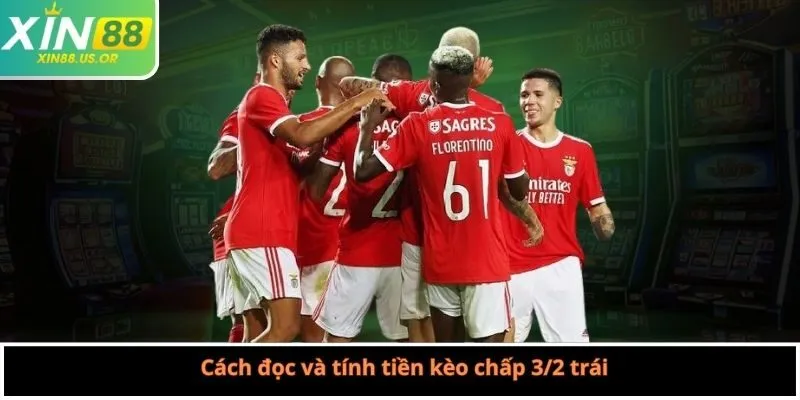 Cách đọc và tính tiền kèo chấp 3/2 trái