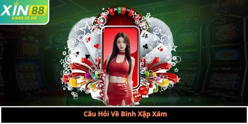 Câu Hỏi Về Binh Xập Xám