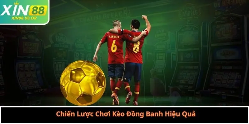 Chiến Lược Chơi Kèo Đồng Banh Hiệu Quả