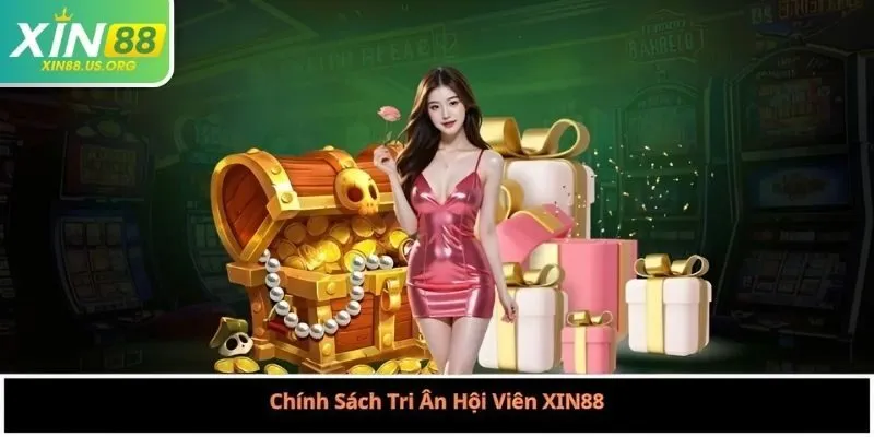 Chính Sách Tri Ân Hội Viên XIN88