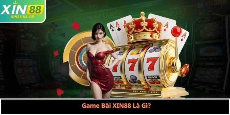 Game Bài XIN88 Là Gì?