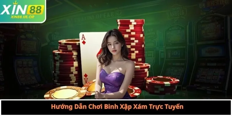 Hướng Dẫn Chơi Binh Xập Xám Trực Tuyến
