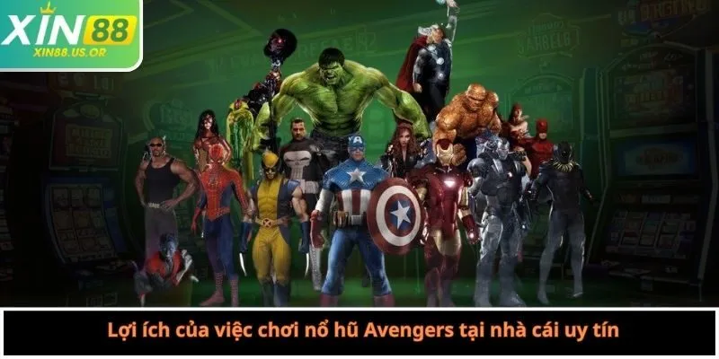Lợi ích của việc chơi nổ hũ Avengers tại nhà cái uy tín