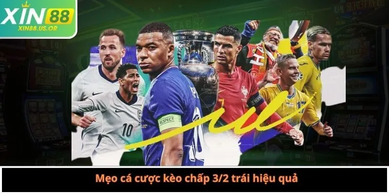 Mẹo cá cược kèo chấp 3/2 trái hiệu quả