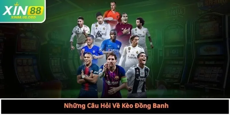 Những Câu Hỏi Về Kèo Đồng Banh