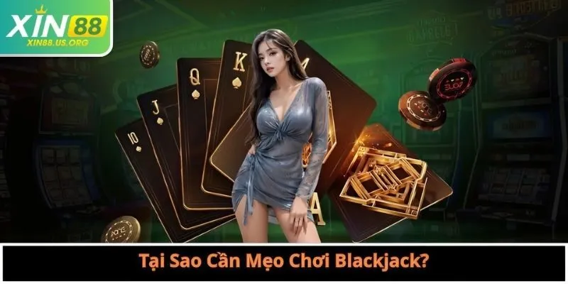 Tại Sao Cần Mẹo Chơi Blackjack?