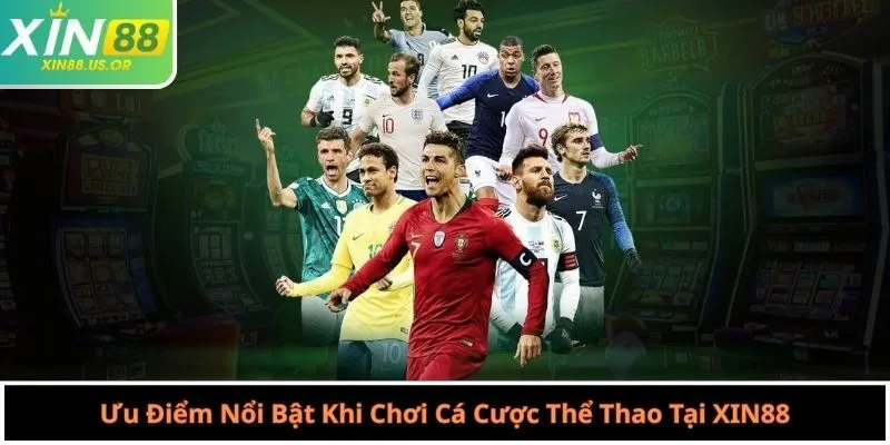 Ưu Điểm Nổi Bật Khi Chơi Cá Cược Thể Thao Tại XIN88