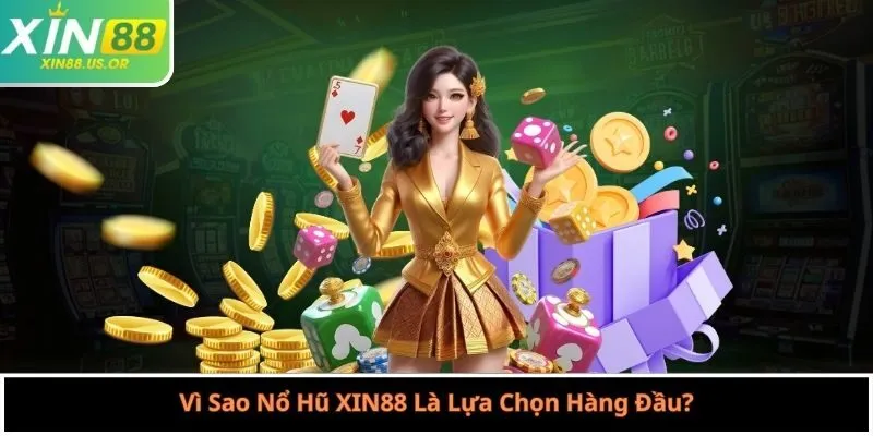 Vì Sao Nổ Hũ XIN88 Là Lựa Chọn Hàng Đầu?